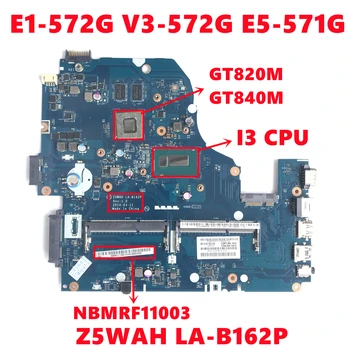 NBMRF11003 дънна Платка За Acer ASPIRE E1-572G V3-572G E5-571G дънна Платка на лаптоп Z5WAH LA-B162P с процесор I3 GT820M/GT840M 100% Тест
